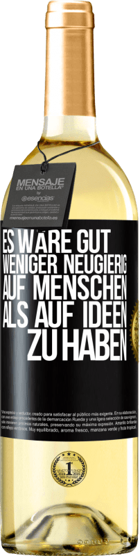 29,95 € Kostenloser Versand | Weißwein WHITE Ausgabe Es wäre gut, weniger neugierig auf Menschen als auf Ideen zu haben Schwarzes Etikett. Anpassbares Etikett Junger Wein Ernte 2024 Verdejo