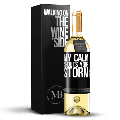 «My calm shouts your storm» WHITE Edition