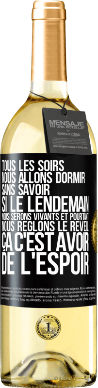 29,95 € Envoi gratuit | Vin blanc Édition WHITE Tous les soirs nous allons dormir sans savoir si le lendemain nous serons vivants et pourtant nous règlons le réveil ÇA C'EST AV Étiquette Noire. Étiquette personnalisable Vin jeune Récolte 2024 Verdejo