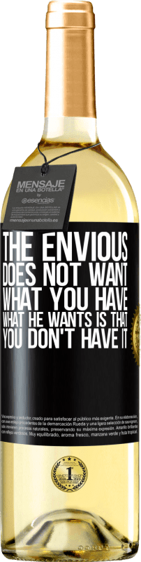 29,95 € Free Shipping | White Wine WHITE Edition The envious does not want what you have. What he wants is that you don't have it Black Label. Customizable label Young wine Harvest 2024 Verdejo