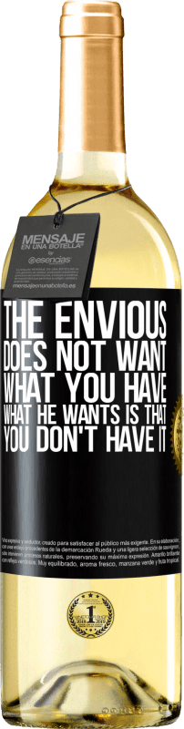 29,95 € Free Shipping | White Wine WHITE Edition The envious does not want what you have. What he wants is that you don't have it Black Label. Customizable label Young wine Harvest 2025 Verdejo