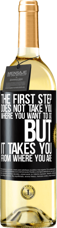 29,95 € Бесплатная доставка | Белое вино Издание WHITE Первый шаг не берет вас туда, куда вы хотите идти, но он берет вас от того, где вы находитесь Черная метка. Настраиваемая этикетка Молодое вино Урожай 2023 Verdejo