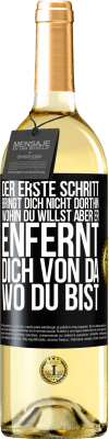 29,95 € Kostenloser Versand | Weißwein WHITE Ausgabe Der erste Schritt bringt dich nicht dorthin, wohin du willst, aber er enfernt dich von da, wo du bist Schwarzes Etikett. Anpassbares Etikett Junger Wein Ernte 2025 Verdejo