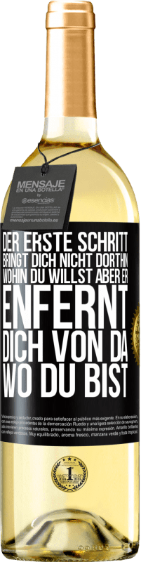 29,95 € Kostenloser Versand | Weißwein WHITE Ausgabe Der erste Schritt bringt dich nicht dorthin, wohin du willst, aber er enfernt dich von da, wo du bist Schwarzes Etikett. Anpassbares Etikett Junger Wein Ernte 2024 Verdejo