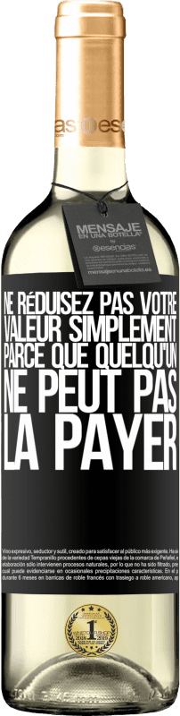 29,95 € Envoi gratuit | Vin blanc Édition WHITE Ne réduisez pas votre valeur simplement parce que quelqu'un ne peut pas la payer Étiquette Noire. Étiquette personnalisable Vin jeune Récolte 2024 Verdejo