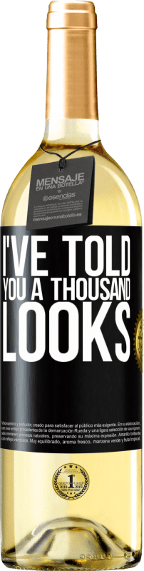 29,95 € Free Shipping | White Wine WHITE Edition I've told you a thousand looks Black Label. Customizable label Young wine Harvest 2024 Verdejo