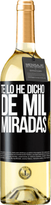 29,95 € Envío gratis | Vino Blanco Edición WHITE Te lo he dicho de mil miradas Etiqueta Negra. Etiqueta personalizable Vino joven Cosecha 2024 Verdejo