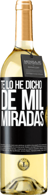 29,95 € Envío gratis | Vino Blanco Edición WHITE Te lo he dicho de mil miradas Etiqueta Negra. Etiqueta personalizable Vino joven Cosecha 2025 Verdejo