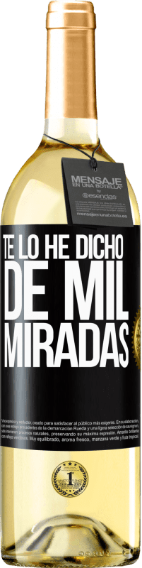 29,95 € Envío gratis | Vino Blanco Edición WHITE Te lo he dicho de mil miradas Etiqueta Negra. Etiqueta personalizable Vino joven Cosecha 2024 Verdejo