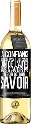 29,95 € Envoi gratuit | Vin blanc Édition WHITE La confiance ce n'est pas tout savoir l'un de l'autre, mais n'avoir pas besoin de tout savoir Étiquette Noire. Étiquette personnalisable Vin jeune Récolte 2024 Verdejo