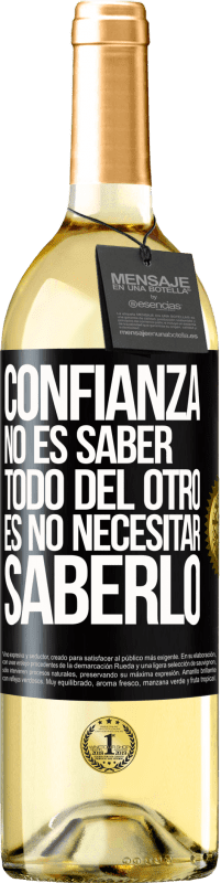 29,95 € Envío gratis | Vino Blanco Edición WHITE Confianza no es saber todo del otro. Es no necesitar saberlo Etiqueta Negra. Etiqueta personalizable Vino joven Cosecha 2024 Verdejo