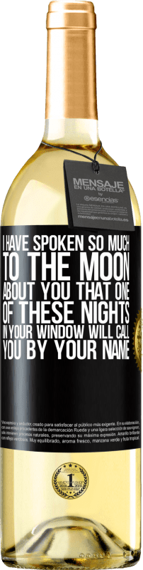 29,95 € Бесплатная доставка | Белое вино Издание WHITE Я так много говорил с Луной о тебе, что одна из этих ночей в твоем окне назовет тебя по имени Черная метка. Настраиваемая этикетка Молодое вино Урожай 2023 Verdejo