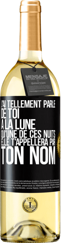 29,95 € Envoi gratuit | Vin blanc Édition WHITE J'ai tellement parlé de toi à la Lune qu'une de ces nuits elle t'appellera par ton nom Étiquette Noire. Étiquette personnalisable Vin jeune Récolte 2024 Verdejo