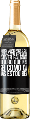 29,95 € Envio grátis | Vinho branco Edição WHITE Se você olhar para o céu e a estrela mais espetacular estiver faltando, eu juro que não sei como caí, mas estou bem Etiqueta Preta. Etiqueta personalizável Vinho jovem Colheita 2025 Verdejo