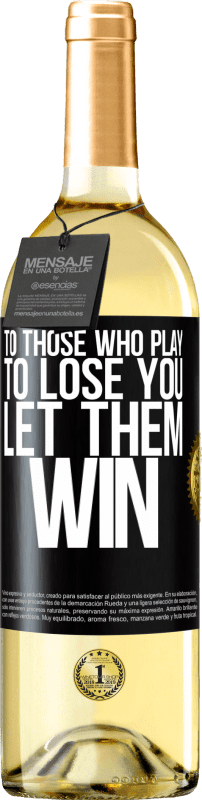 29,95 € Free Shipping | White Wine WHITE Edition To those who play to lose you, let them win Black Label. Customizable label Young wine Harvest 2023 Verdejo