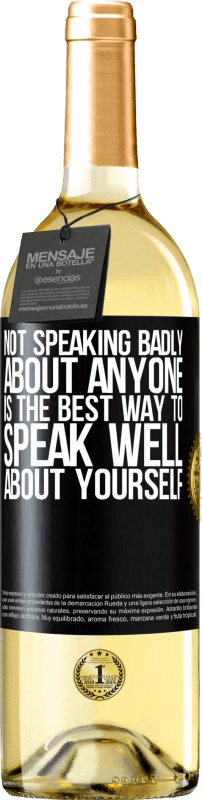 29,95 € Free Shipping | White Wine WHITE Edition Not speaking badly about anyone is the best way to speak well about yourself Black Label. Customizable label Young wine Harvest 2023 Verdejo