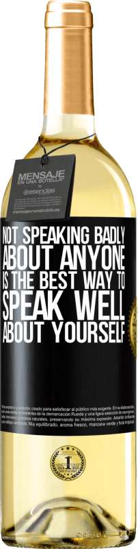 29,95 € Free Shipping | White Wine WHITE Edition Not speaking badly about anyone is the best way to speak well about yourself Black Label. Customizable label Young wine Harvest 2024 Verdejo