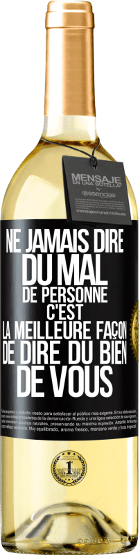 29,95 € Envoi gratuit | Vin blanc Édition WHITE Ne jamais dire du mal de personne c'est la meilleure façon de dire du bien de vous Étiquette Noire. Étiquette personnalisable Vin jeune Récolte 2024 Verdejo