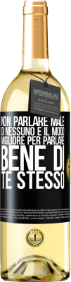 29,95 € Spedizione Gratuita | Vino bianco Edizione WHITE Non parlare male di nessuno è il modo migliore per parlare bene di te stesso Etichetta Nera. Etichetta personalizzabile Vino giovane Raccogliere 2024 Verdejo