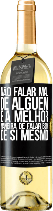29,95 € Envio grátis | Vinho branco Edição WHITE Não falar mal de alguém é a melhor maneira de falar bem de si mesmo Etiqueta Preta. Etiqueta personalizável Vinho jovem Colheita 2025 Verdejo