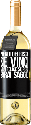 29,95 € Spedizione Gratuita | Vino bianco Edizione WHITE Prendi dei rischi. Se vinci, sarai felice. Se perdi, sarai saggio Etichetta Nera. Etichetta personalizzabile Vino giovane Raccogliere 2024 Verdejo