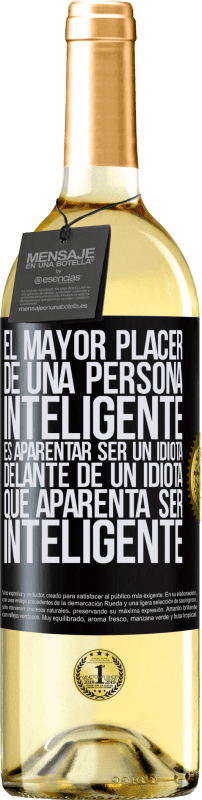 29,95 € Envío gratis | Vino Blanco Edición WHITE El mayor placer de una persona inteligente, es aparentar ser un idiota delante de un idiota que aparenta ser inteligente Etiqueta Negra. Etiqueta personalizable Vino joven Cosecha 2025 Verdejo