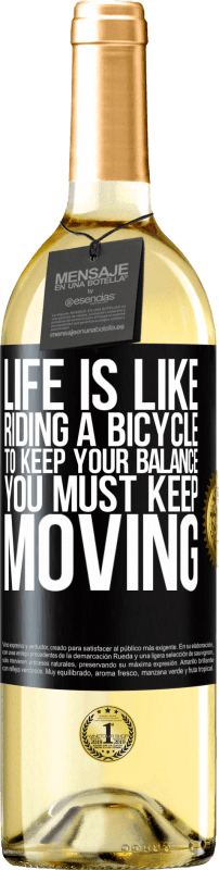 29,95 € Free Shipping | White Wine WHITE Edition Life is like riding a bicycle. To keep your balance you must keep moving Black Label. Customizable label Young wine Harvest 2023 Verdejo