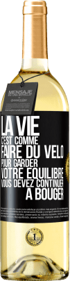 29,95 € Envoi gratuit | Vin blanc Édition WHITE La vie c'est comme faire du vélo. Pour garder votre équilibre vous devez continuer à bouger Étiquette Noire. Étiquette personnalisable Vin jeune Récolte 2023 Verdejo