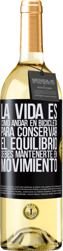 29,95 € Envío gratis | Vino Blanco Edición WHITE La vida es como andar en bicicleta. Para conservar el equilibrio debes mantenerte en movimiento Etiqueta Negra. Etiqueta personalizable Vino joven Cosecha 2024 Verdejo