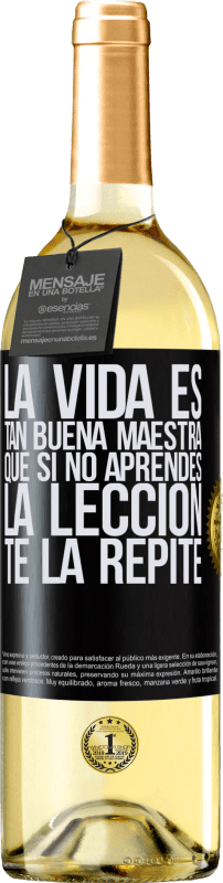 29,95 € Envío gratis | Vino Blanco Edición WHITE La vida es tan buena maestra que si no aprendes la lección, te la repite Etiqueta Negra. Etiqueta personalizable Vino joven Cosecha 2024 Verdejo