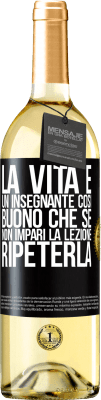 29,95 € Spedizione Gratuita | Vino bianco Edizione WHITE La vita è un insegnante così buono che se non impari la lezione, ripeterla Etichetta Nera. Etichetta personalizzabile Vino giovane Raccogliere 2024 Verdejo