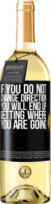 29,95 € Free Shipping | White Wine WHITE Edition If you do not change direction, you will end up getting where you are going Black Label. Customizable label Young wine Harvest 2025 Verdejo