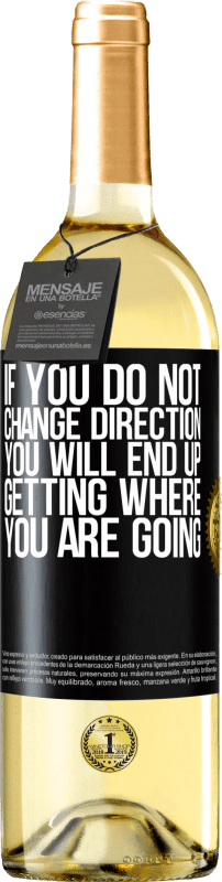 29,95 € Free Shipping | White Wine WHITE Edition If you do not change direction, you will end up getting where you are going Black Label. Customizable label Young wine Harvest 2024 Verdejo