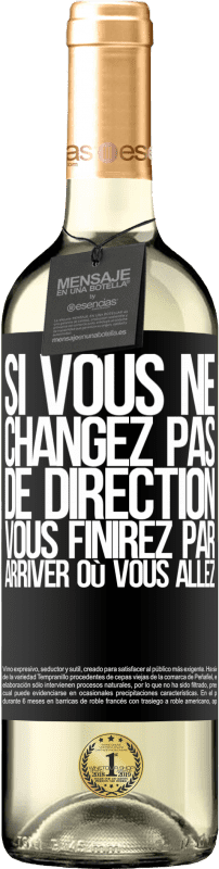 29,95 € Envoi gratuit | Vin blanc Édition WHITE Si vous ne changez pas de direction, vous finirez par arriver où vous allez Étiquette Noire. Étiquette personnalisable Vin jeune Récolte 2024 Verdejo