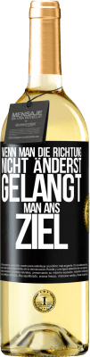 29,95 € Kostenloser Versand | Weißwein WHITE Ausgabe Wenn man die Richtung nicht änderst, gelangt man ans Ziel Schwarzes Etikett. Anpassbares Etikett Junger Wein Ernte 2024 Verdejo