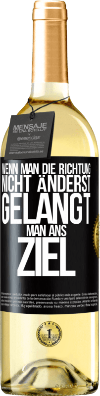 29,95 € Kostenloser Versand | Weißwein WHITE Ausgabe Wenn man die Richtung nicht änderst, gelangt man ans Ziel Schwarzes Etikett. Anpassbares Etikett Junger Wein Ernte 2024 Verdejo