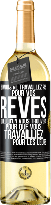 29,95 € Envoi gratuit | Vin blanc Édition WHITE Si vous ne travaillez pas pour vos rêves quelqu'un vous trouvera pour que vous travailliez pour les leurs Étiquette Noire. Étiquette personnalisable Vin jeune Récolte 2024 Verdejo