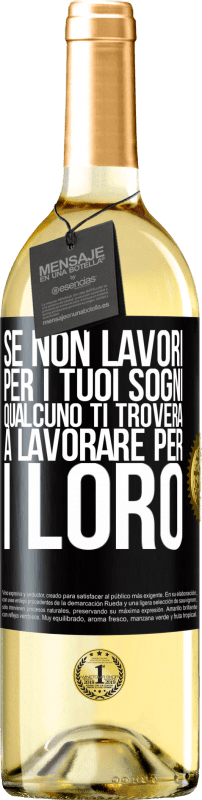 29,95 € Spedizione Gratuita | Vino bianco Edizione WHITE Se non lavori per i tuoi sogni, qualcuno ti troverà a lavorare per i loro Etichetta Nera. Etichetta personalizzabile Vino giovane Raccogliere 2024 Verdejo