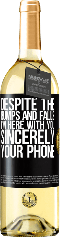 29,95 € Free Shipping | White Wine WHITE Edition Despite the bumps and falls, I'm here with you. Sincerely, your phone Black Label. Customizable label Young wine Harvest 2022 Verdejo