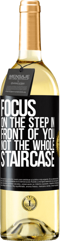 29,95 € Free Shipping | White Wine WHITE Edition Focus on the step in front of you, not the whole staircase Black Label. Customizable label Young wine Harvest 2023 Verdejo