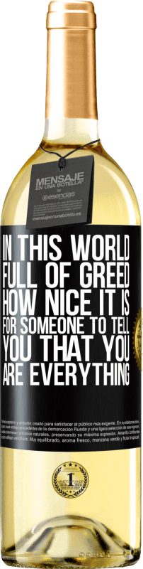 29,95 € 免费送货 | 白葡萄酒 WHITE版 在这个充满贪婪的世界中，有人告诉你你就是一切真是太好了 黑标. 可自定义的标签 青年酒 收成 2023 Verdejo