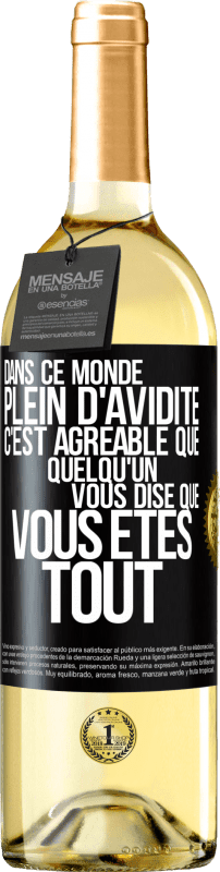 29,95 € Envoi gratuit | Vin blanc Édition WHITE Dans ce monde plein d'avidité c'est agréable que quelqu'un vous dise que vous êtes tout Étiquette Noire. Étiquette personnalisable Vin jeune Récolte 2024 Verdejo