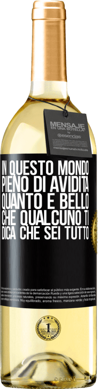 29,95 € Spedizione Gratuita | Vino bianco Edizione WHITE In questo mondo pieno di avidità, quanto è bello che qualcuno ti dica che sei tutto Etichetta Nera. Etichetta personalizzabile Vino giovane Raccogliere 2024 Verdejo