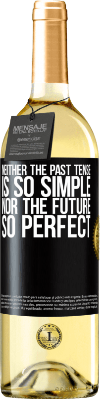 29,95 € Free Shipping | White Wine WHITE Edition Neither the past tense is so simple nor the future so perfect Black Label. Customizable label Young wine Harvest 2024 Verdejo