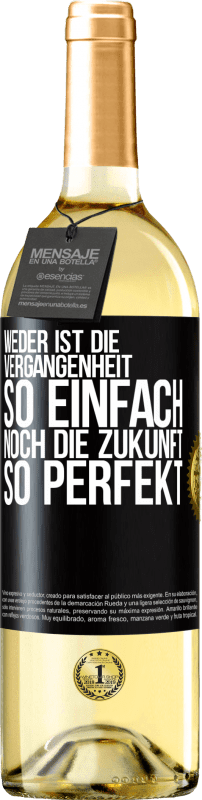 29,95 € Kostenloser Versand | Weißwein WHITE Ausgabe Weder ist die Vergangenheit so einfach, noch die Zukunft so perfekt Schwarzes Etikett. Anpassbares Etikett Junger Wein Ernte 2024 Verdejo