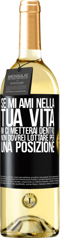 29,95 € Spedizione Gratuita | Vino bianco Edizione WHITE Se mi ami nella tua vita, mi ci metterai dentro. Non dovrei lottare per una posizione Etichetta Nera. Etichetta personalizzabile Vino giovane Raccogliere 2024 Verdejo