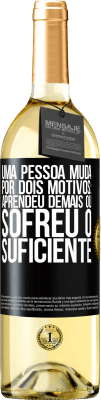 29,95 € Envio grátis | Vinho branco Edição WHITE Uma pessoa muda por dois motivos: aprendeu demais ou sofreu o suficiente Etiqueta Preta. Etiqueta personalizável Vinho jovem Colheita 2023 Verdejo