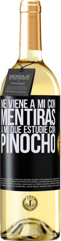 29,95 € Envío gratis | Vino Blanco Edición WHITE Me viene a mi con mentiras. A mí que estudié con Pinocho Etiqueta Negra. Etiqueta personalizable Vino joven Cosecha 2024 Verdejo