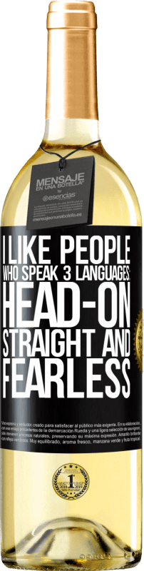 29,95 € Free Shipping | White Wine WHITE Edition I like people who speak 3 languages: head-on, straight and fearless Black Label. Customizable label Young wine Harvest 2024 Verdejo