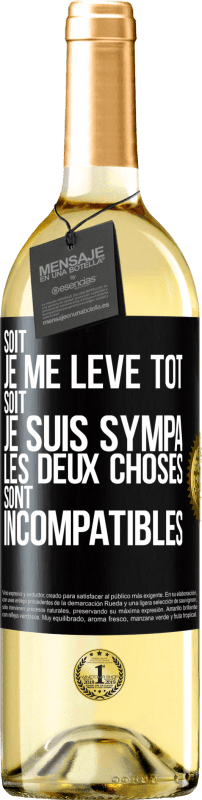 29,95 € Envoi gratuit | Vin blanc Édition WHITE Soit je me lève tôt soit je suis sympa, les deux choses sont incompatibles Étiquette Noire. Étiquette personnalisable Vin jeune Récolte 2024 Verdejo